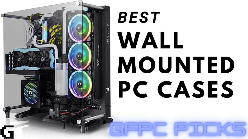 Best Wall Mounted PC Cases